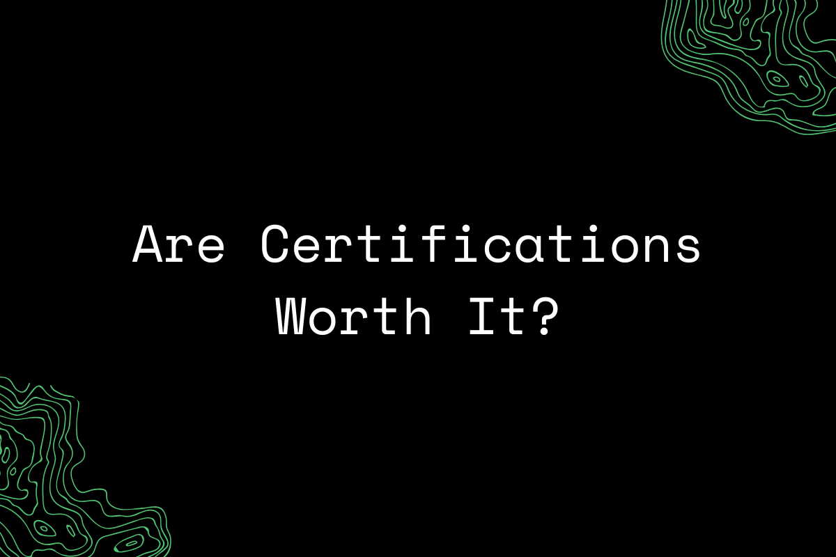 Are Certifications Worth it?
