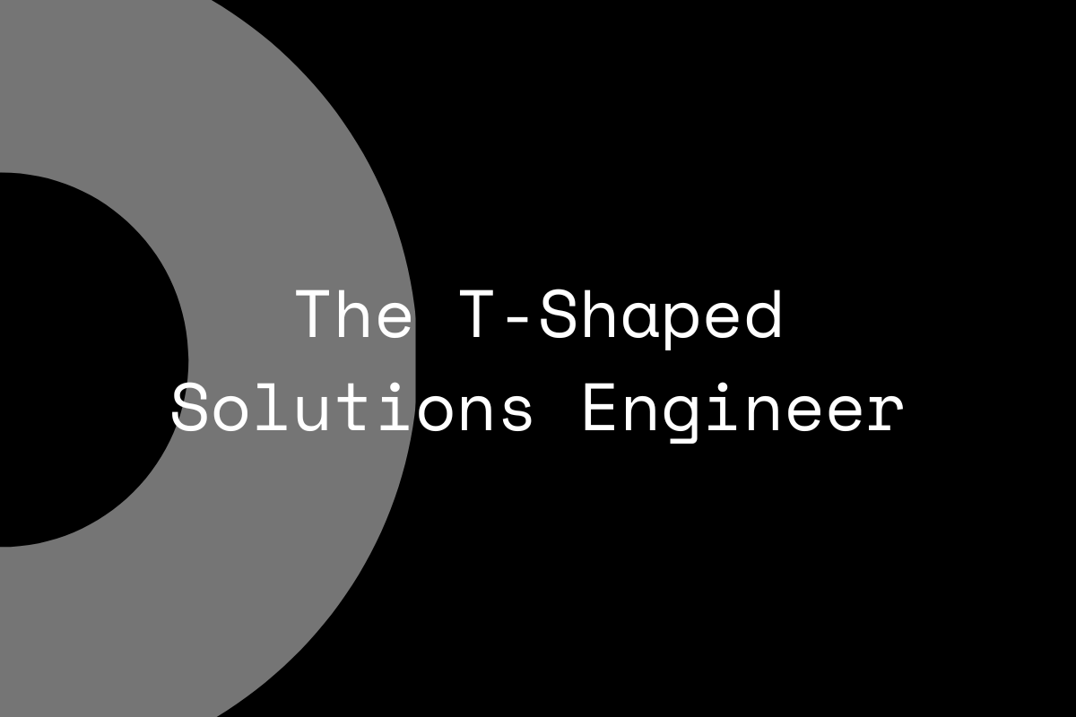 The T-Shaped Solutions Engineer