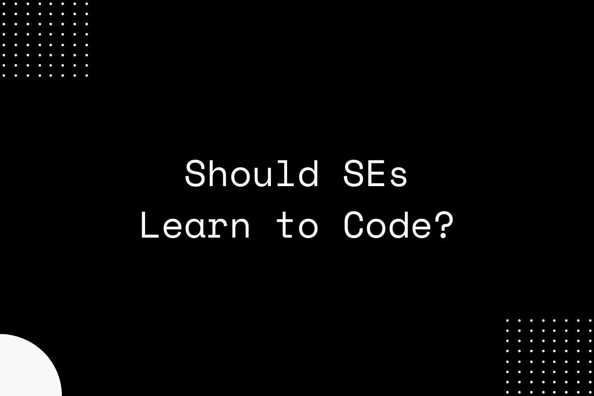 Should SEs Learn to Code?