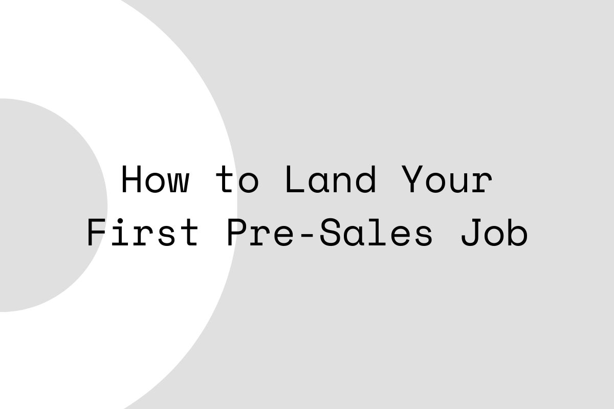 How to Land Your First Pre-Sales Job