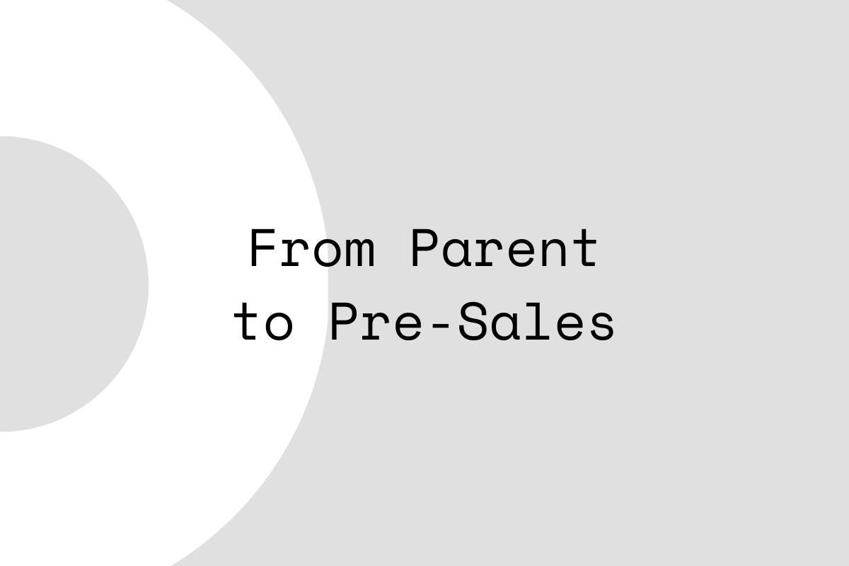 From Raising Kids to Pre-Sales