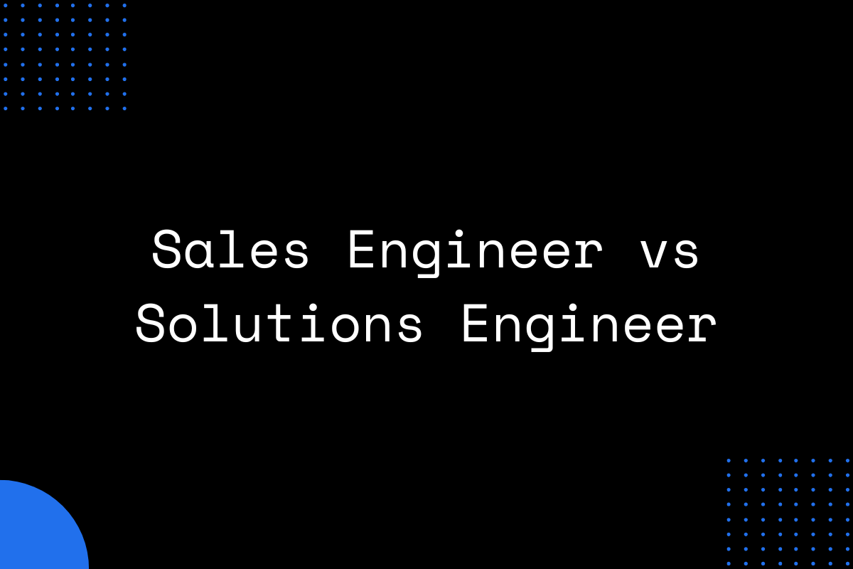 Sales Engineer vs Solutions Engineer